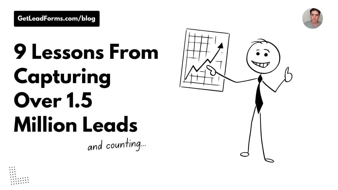 9 Lessons From Capturing Over 1.5 Millions Leads (And Counting)