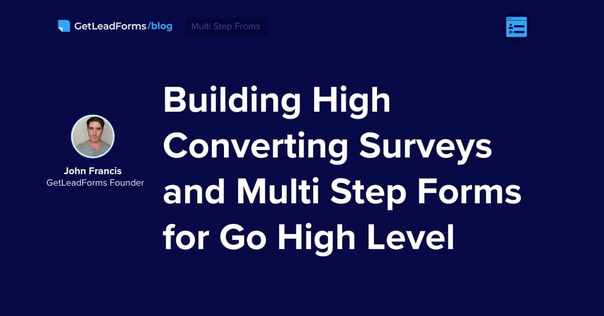 Building High Converting Surveys and Multi Step Forms for Go High Level for Lead Generation
