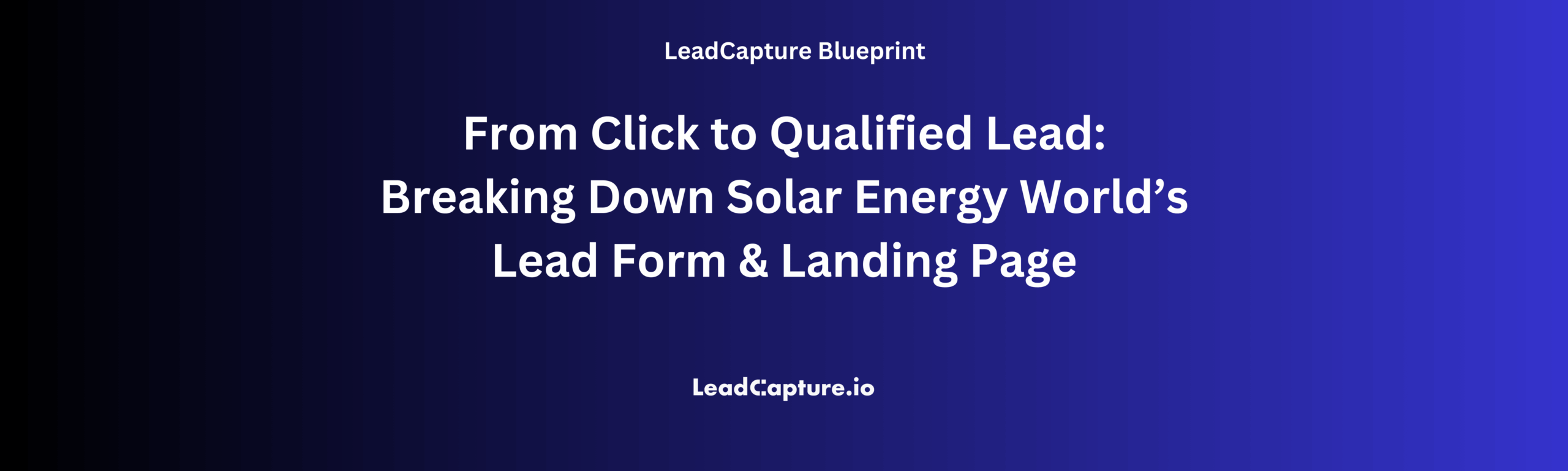 From Click to Qualified Lead: Breaking Down Solar Energy World’s Lead Form & Landing Page