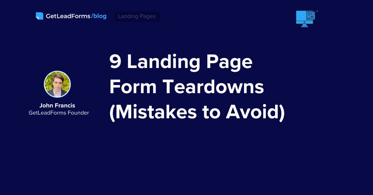 9 Landing Page Form Teardowns (Mistakes to Avoid)