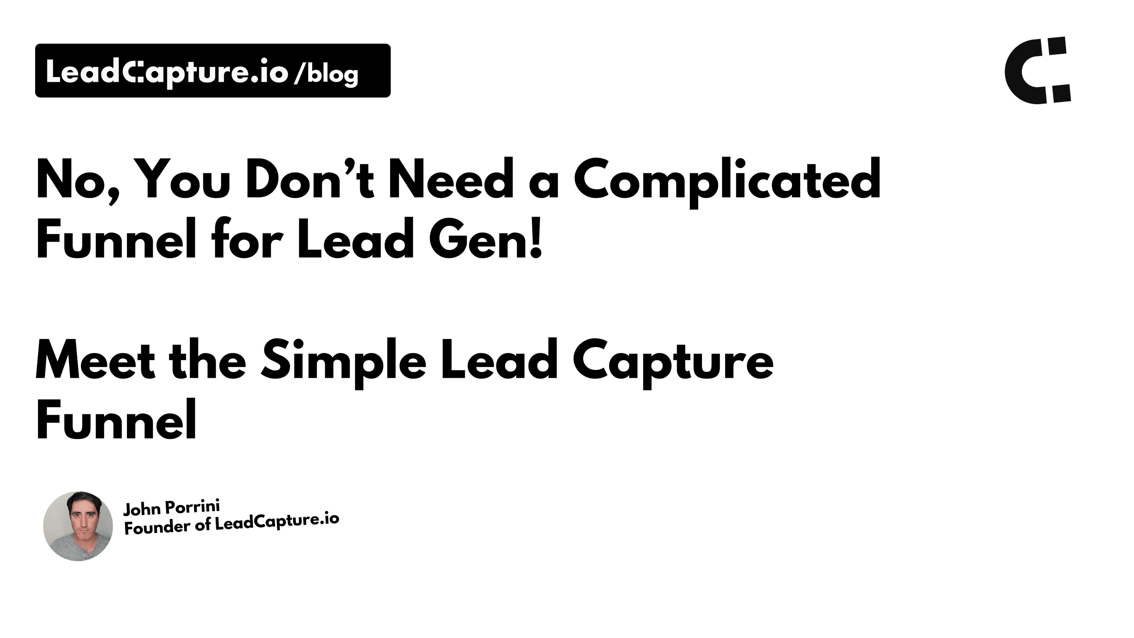 No, You Don’t Need a Complicated Funnel for Lead Gen! Meet the Simple Lead Capture Funnel