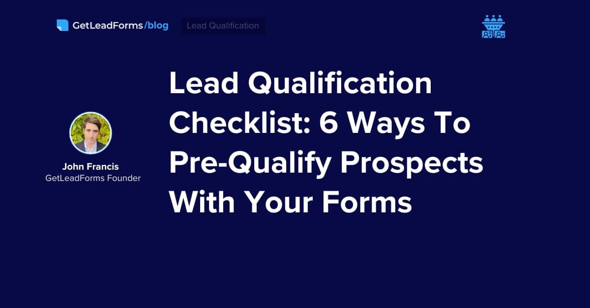 Lead Qualification Checklist: 6 Ways To Pre-Qualify Prospects With Your Forms