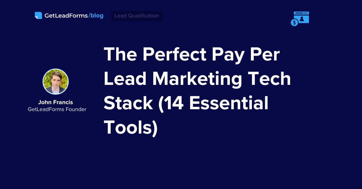 The Perfect Pay Per Lead Marketing Tech Stack (14 Essential Tools)
