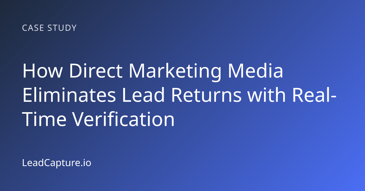 How Direct Marketing Media Eliminates Lead Returns with Real-Time ...